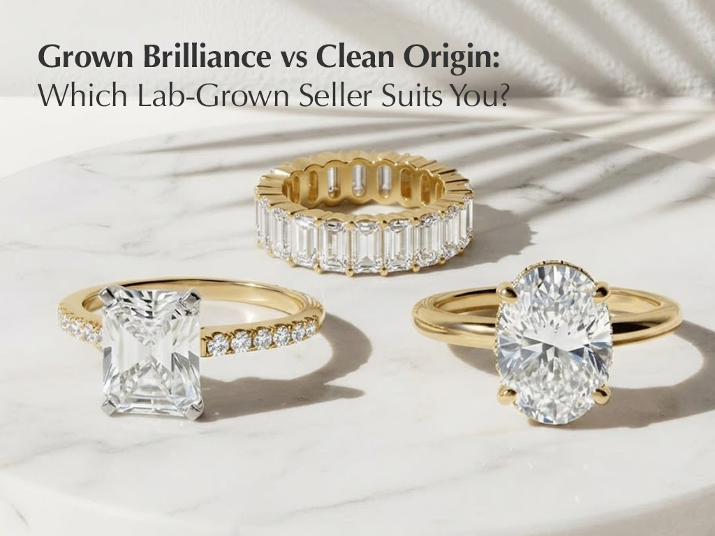 Grown Brilliance vs Clean Origin: Which Lab-Grown Seller Suits You?