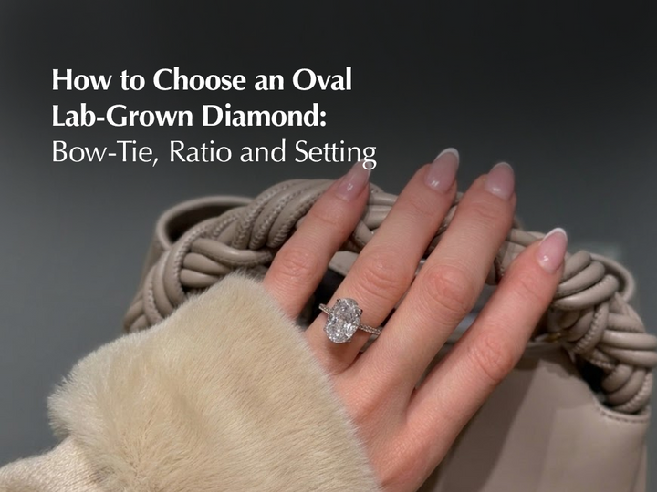 How to Choose an Oval Lab-Grown Diamond: Bow-Tie, Ratio and Setting