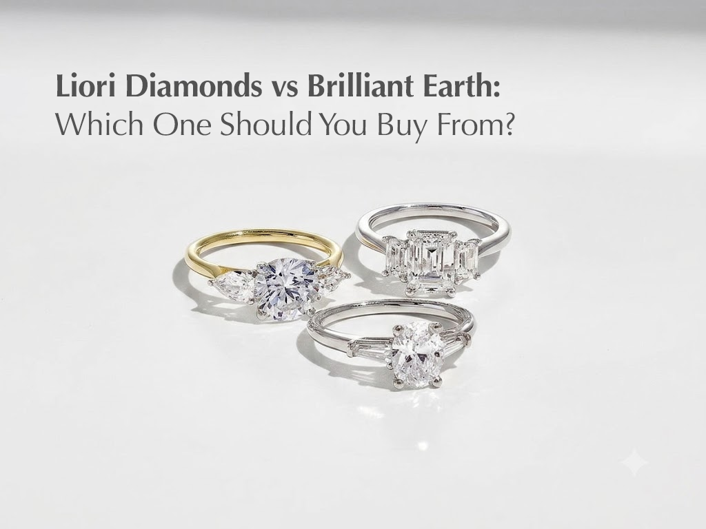 Liori Diamonds vs Brilliant Earth: Which One Should You Buy From?